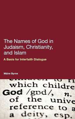 The Names of God in Judaism, Christianity, and Islam: A Basis for Interfaith Dialogue (Hardcover)