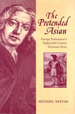 The Pretended Asian: George Psalmanazar's Eighteenth-Century Formosan Hoax (Hardcover)