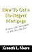 How to Get a No-regret Mortgage by Kenneth Moore