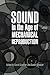 Sound in the Age of Mechanical Reproduction by David Suisman