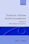 Textbook of Syrian Semitic Inscriptions: Volume 3: Phoenician Inscriptions, Including Inscriptions in the Mixed Dialect of Arslan Tash