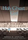 Holy Ghost Girl by Donna   Johnson