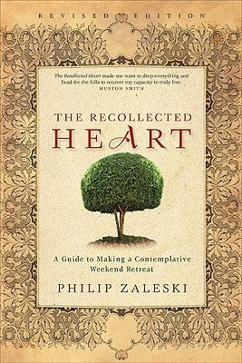 The Recollected Heart: A Guide to Making a Contemplative Weekend Retreat (Paperback)