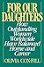 For Our Daughters: How Outstanding Women Worldwide Have Balanced Home and Career