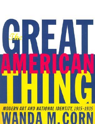The Great American Thing: Modern Art and National Identity, 1915-1935 (Paperback)