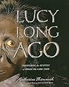 Lucy Long Ago by Catherine Thimmesh