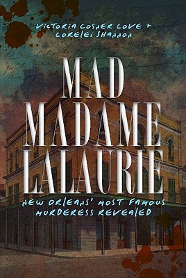 Mad Madame LaLaurie: New Orleans' Most Famous Murderess Revealed (True Crime)