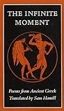 The Infinite Moment: Greek Poetry The Infinite Moment: Greek Poetry