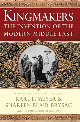 Kingmakers: The Invention of the Modern Middle East (Hardcover)