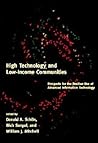 High Technology and Low-Income Communities: Prospects for the Positive Use of Advanced Information Technology High Technology and Low-Income Communities: Prospects for the Positive Use of Advanced Information Technology