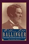 William Pitt Ballinger: Texas Lawyer, Southern Statesman, 1825-1888 William Pitt Ballinger: Texas Lawyer, Southern Statesman, 1825-1888