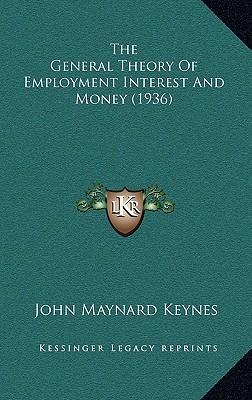The General Theory Of Employment Interest And Money