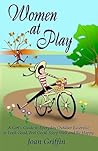 Women at Play: A girl's guide to everyday outdoor exercise to look good, feel good, sleep well and be happy.