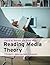 Reading Media Theory: Thinkers, Approaches, Contexts