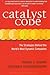 Catalyst Code: The Strategies Behind the World's Most Dynamic Companies