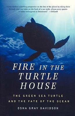 Fire In The Turtle House: The Green Sea Turtle and the Fate of the Ocean