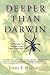 Deeper Than Darwin: The Prospect For Religion In The Age Of Evolution