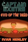 Captain Exetre: God of the Dead