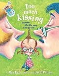 Too Much Kissing!: And Other Silly Dilly Songs About Parents