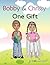 Bobby & Chrissy: One Gift