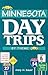 Minnesota Day Trips by Theme by Mary M. Bauer
