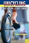Unicycling: First Steps - First Tricks Unicycling: First Steps - First Tricks