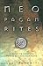 Neopagan Rites: A Guide to ...