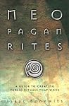 Neopagan Rites: A Guide to Creating Public Rituals that Work