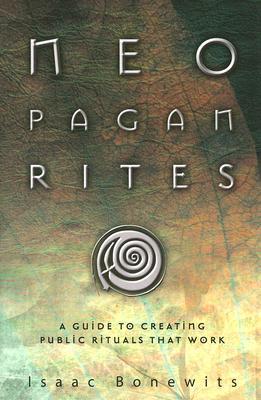 Neopagan Rites: A Guide to Creating Public Rituals that Work (Paperback)
