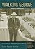 Walking George: The Life of...