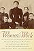 Women's Work by Laurie F. Maffly-Kipp