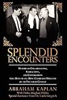 Splendid Encounters: Memoirs of Collaborations, Interactions, and Conversations with Many of the Most Celebrated Musicians of the Twentieth Century