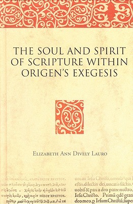 The Soul and Spirit of Scripture within Origen's Exegesis (The Bible in Ancient Christianity, 3)