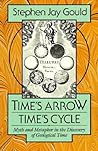 Time’s Arrow, Time’s Cycle by Stephen Jay Gould