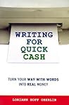 Writing for Quick Cash: Turn Your Way With Words into Real Money