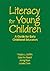 Literacy for Young Children: A Guide for Early Childhood Educators