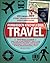 Forbidden Knowledge - Travel: 101 Things NOT Every Traveler Should Know How to Do