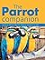 The Parrot Companion: Carin...