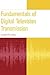 Fundamentals of Digital Television Transmission (IEEE Press)