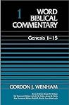 Genesis 1-15 (Word Biblical Commentary #1)