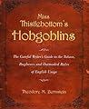 Miss Thistlebottom's Hobgoblins: The Careful Writer's Guide to the Taboos, Bugbears and Outmoded Rules of English Usage