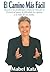 El Camino Más Fácil: Resuelve tus problemas y toma la ruta que te llevara al amor, la felicidad, la riqueza y la vida de tus sueños