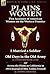 Plains Women: Two Accounts of American Women on the Western Frontier---I Married a Soldier or Old Days in the Old Army & Across the Plains to California in 1852