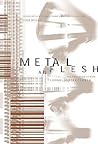 Metal and Flesh: ...