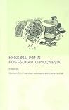 Regionalism in Post-Suharto Indonesia (Routledge Contemporary Southeast Asia Series)