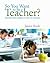 So You Want to Be a Teacher...