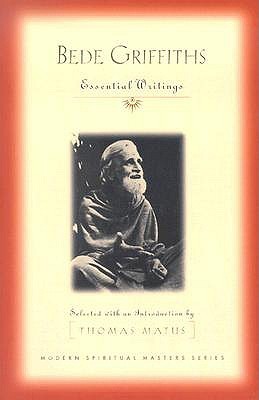 Bede Griffiths: Essential Writings (Modern Spiritual Masters Series)