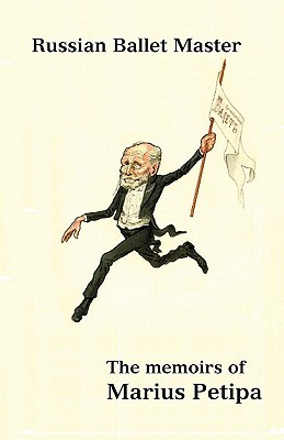 Russian Ballet Master: The Memoirs of Marius Petipa (Paperback)
