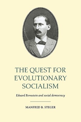 The Quest for Evolutionary Socialism: Eduard Bernstein and Social Democracy (Hardcover)