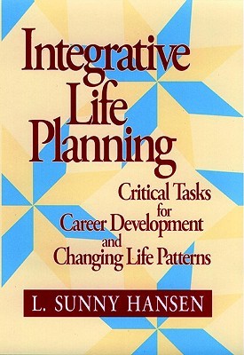 Integrative Life Planning: Critical Tasks for Career Development and Changing Life Patterns (Higher and Adult Education)
